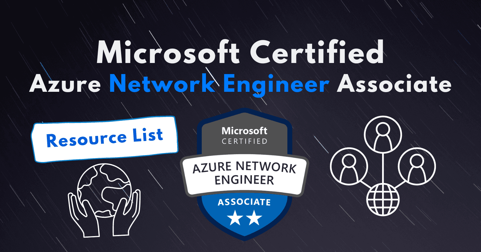 Microsoft Certified: Azure Network Engineer Associate | Resources