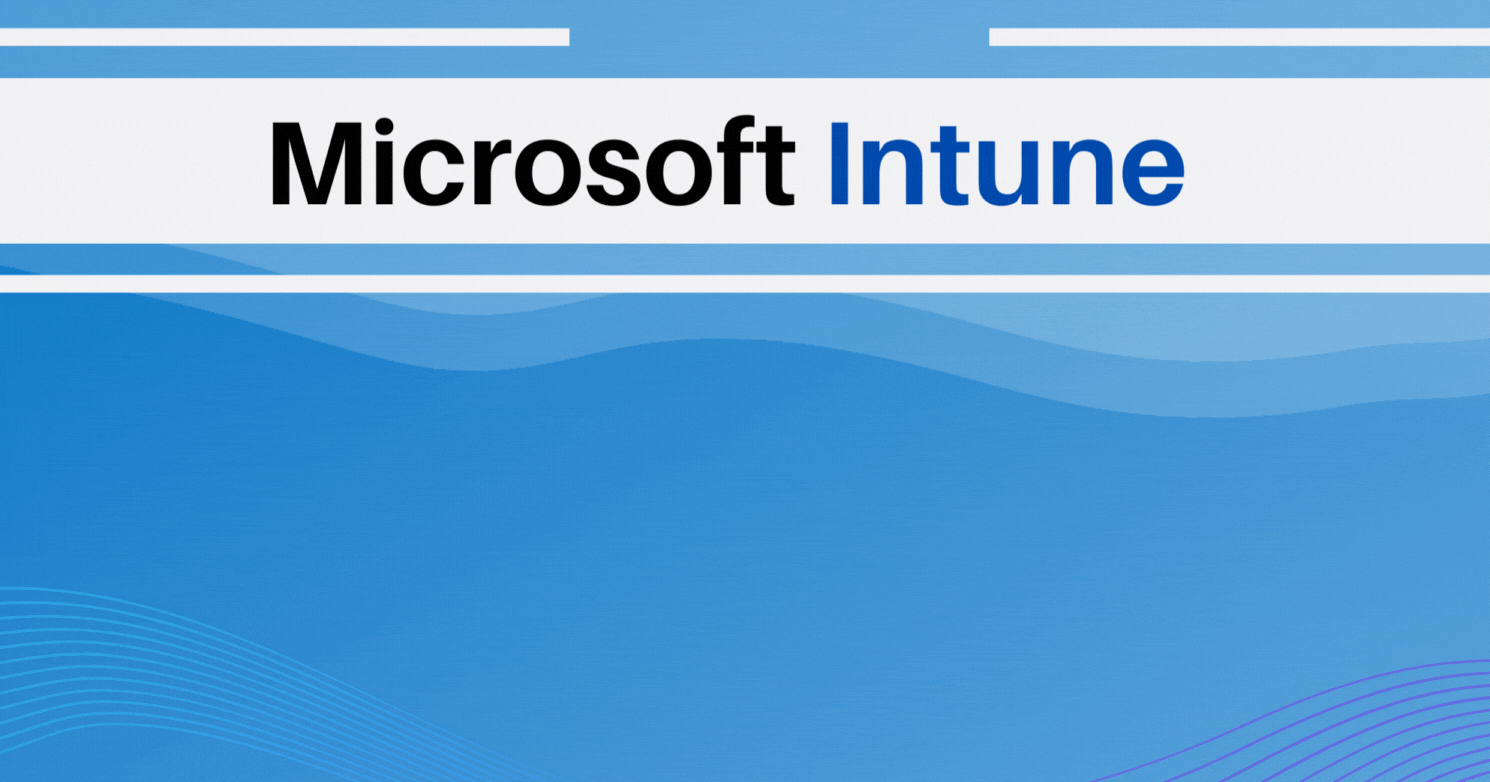 Microsoft Intune | Control Over Your Devices